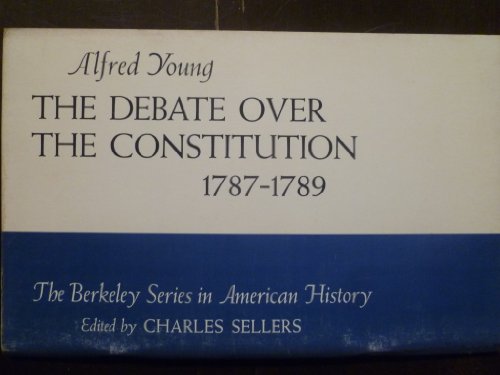 The Debate Over The Constitution 1787-1789