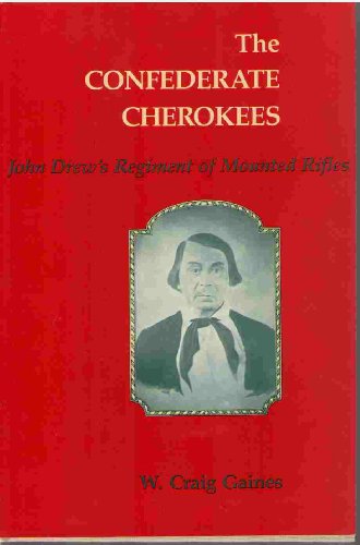 The Confederate Cherokees: John Drew's Regiment of Mounted Rifles