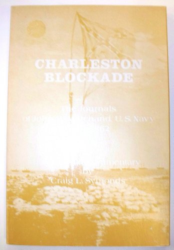 Charleston blockade the journals of John B. Marchand, U.S. Navy, 1861-1862 (SuDoc D 208.210:2)