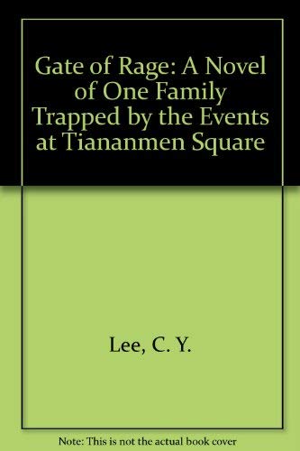 Gate of Rage: A Novel of One Family Trapped by the Events at Tiananmen Square