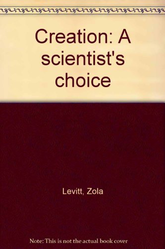 Creation: A scientist's choice