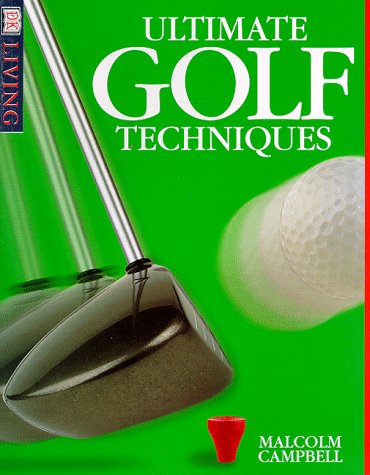 Ultimate Golf Techniques (DK Living)