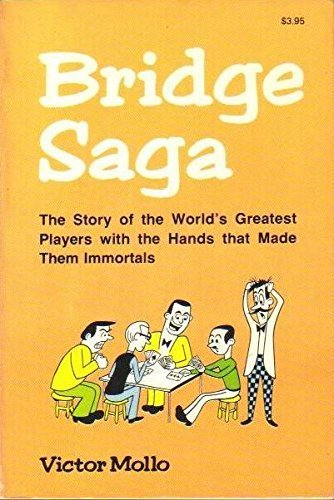 Bridge Saga (The Story of the World's Greatest Players with the Hands that Made Them Immortals) by Victor Mollo (1976-01-01)