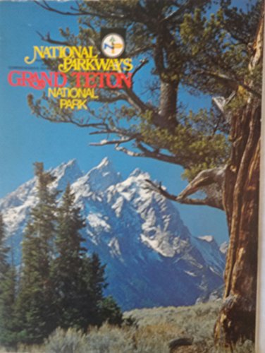 Grand Teton National Park (National Parkways Photographic and Comprehensive Guide, Volume 2)