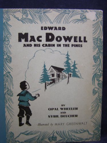 Edward MacDowell and His Cabin in the Pines