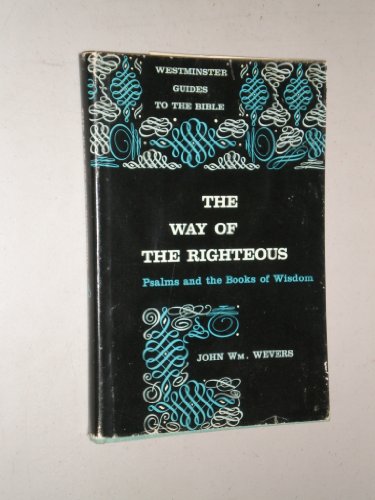 The way of the righteous;: Psalms and the Books of Wisdom (Westminster guides to the Bible)