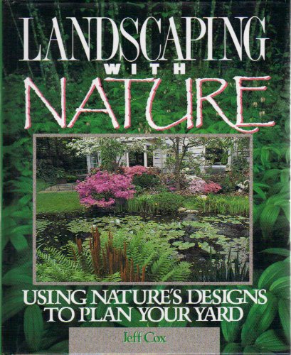 Landscaping With Nature: Using Nature's Designs to Plan Your Yard