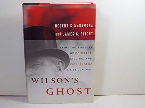 Wilson's Ghost: Reducing the Risk of Conflict, Killing, and Catastrophe in the 21st Century