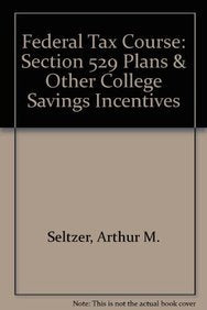 Federal Tax Course: Section 529 Plans & Other College Savings Incentives