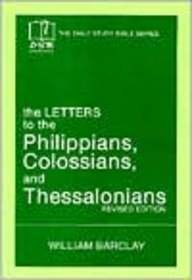 Daily Study Bible: The Letters to the Philippians, Colossians, and Thessalonians, Revised Edition