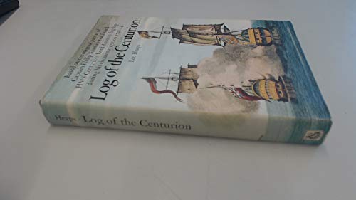 Log of the Centurion: Based on the original papers of Captain Philip Saumarez on board HMS Centurion, Lord Anson's flagship during his circumnavigation, 1740 - 1744