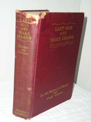 LAST MAN OFF WAKE ISLAND. A FIRST-PERSON NARRATIVE AS TOLD TO CECIL CARNES [X4]