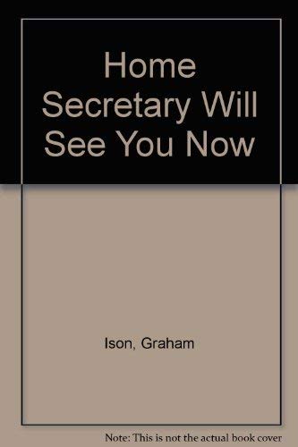 The Home Secretary Will See You Now