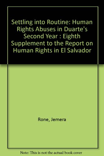 Settling into Routine: Human Rights Abuses in Duarte's Second Year : Eighth Supplement to the Report on Human Rights in El Salvador