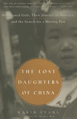 The Lost Daughters of China: Abandoned Girls, Their Journey to America, and Their Searchfor a Missing Past