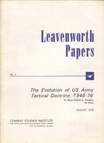Leavenworth Papers No. 1, The Evolution of US Army Tactical Doctrine, 1946-76