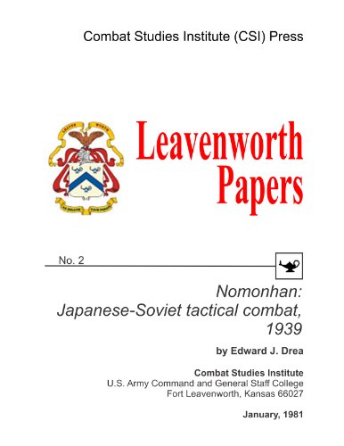 Nomonhan: Japanese-Soviet tactical combat, 1939 (Leavenworth Papers No. 2 [Student Loose Leaf Edition]