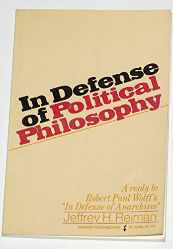 In defense of political philosophy;: A reply to Robert Paul Wolff's In defense of anarchism (Harper torchbooks, TB 1684)