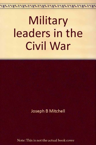 Military Leaders In The Civil War