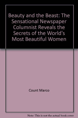 Beauty and the Beast: The Sensational Newspaper Columnist Reveals the Secrets of the World's Most Beautiful Women