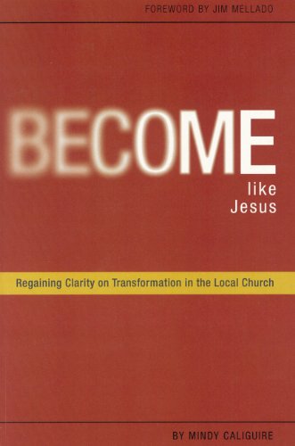 Become like Jesus; Regaining Clarity on Transformation in the Local Church