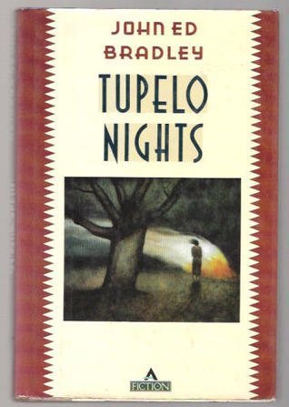 Tupelo Nights (Contemporary American Fiction) Bradley, John Ed