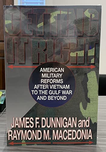 Getting It Right: American Military Reforms After Vietnam to the Gulf War and Beyond