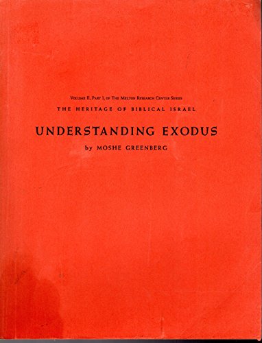 Understanding Exodus. Volume II, Part I, of the Melton Research Center Series, The Heritage of Biblical Israel.