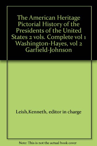 The American Heritage Pictorial History of the Presidents of the United States 2 vols. Complete vol 1 Washington-Hayes, vol 2 Garfield-Johnson