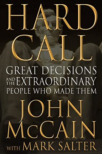 Hard Call: Great Decisions and the Extraordinary People Who Made Them