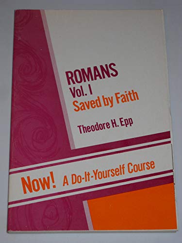 Romans: Saved by Faith: Volume 1 - Romans 1:1-5:21