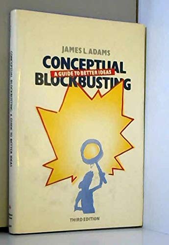 Conceptual Blockbusting: A Guide To Better Ideas, Third Edition