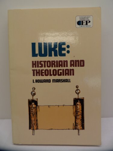 Luke: Historian & Theologian (Contemporary Evangelical Perspectives) by I. Howard Marshall (1971-04-01)