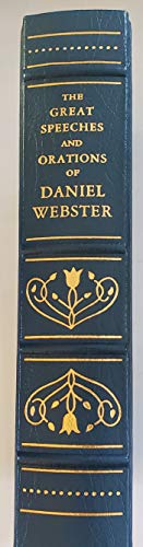 The great speeches and orations of Daniel Webster: With an essay on Daniel Webster as a master of English style