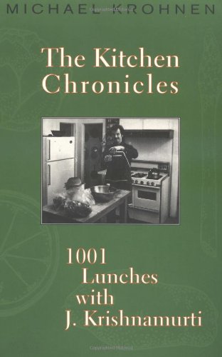 The Kitchen Chronicles: 1001 Lunches with J. Krishnamurti