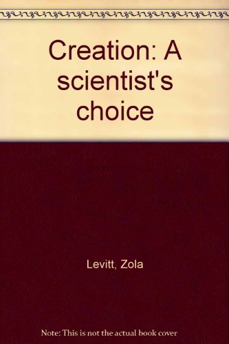 Creation: A scientist's choice