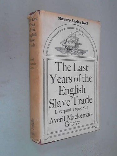 Last Years of the English Slave Trade, Liverpool 1705-1807