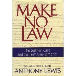 Make No Law: The Sullivan Case and the First Amendment 1st edition by Lewis, Anthony (1991) Hardcover