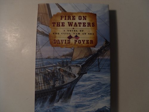 Fire on the Waters : A Novel of the Civil War at Sea