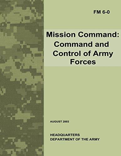 Mission Command: Command and Control of Army Forces (Field Manual No. 6-0)