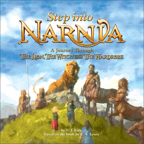 Step into Narnia: A Journey Through The Lion, the Witch and the Wardrobe (Narnia)