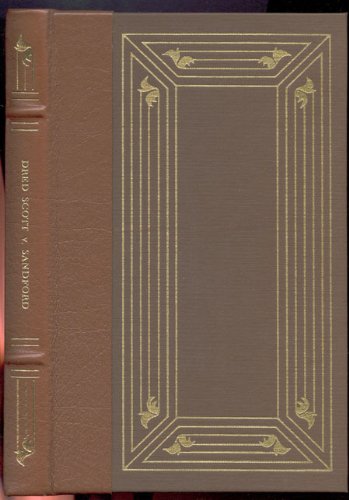 A Report of the Decision of the Supreme Court of the United States and the Opinions of the Judges Thereof in the Case of Dred Scott verses John F.A. Sandford. December Term, 1856.