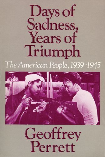 Days of Sadness, Years of Triumph (American People, 1939-1945) by Geoffrey Perrett (1985-11-15)