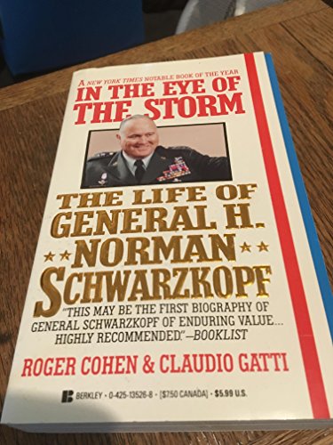 In the Eye of the Storm: The Life of General H. Norman Schwarzkopf