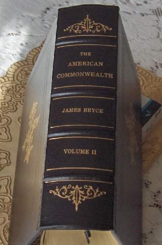 The American Commonwealth (2 Volumes) (The Legal Classics Library Series) (Leather Bound)