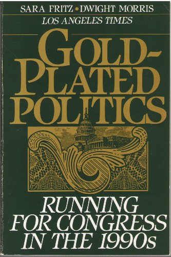 Gold-Plated Politics: Running for Congress in the 1990s