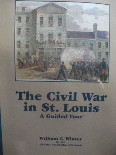 The Civil War in St. Louis: A Guided Tour Later Printing edition by Winter, William C. (1994) Paperback