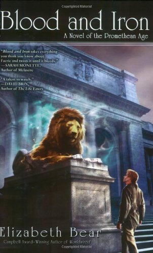 Blood and Iron: A Novel of the Promethean Age Bear, Elizabeth