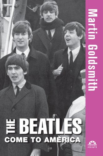 The Beatles Come to America (Turning Points, 11)