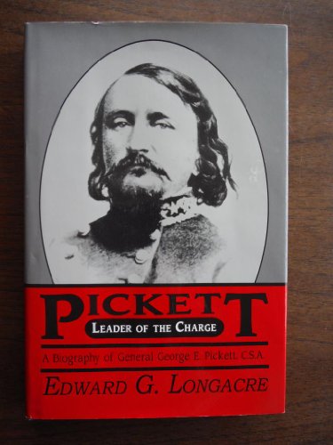 Leader of the Charge: A Biography of General George E. Pickett, C.S.A